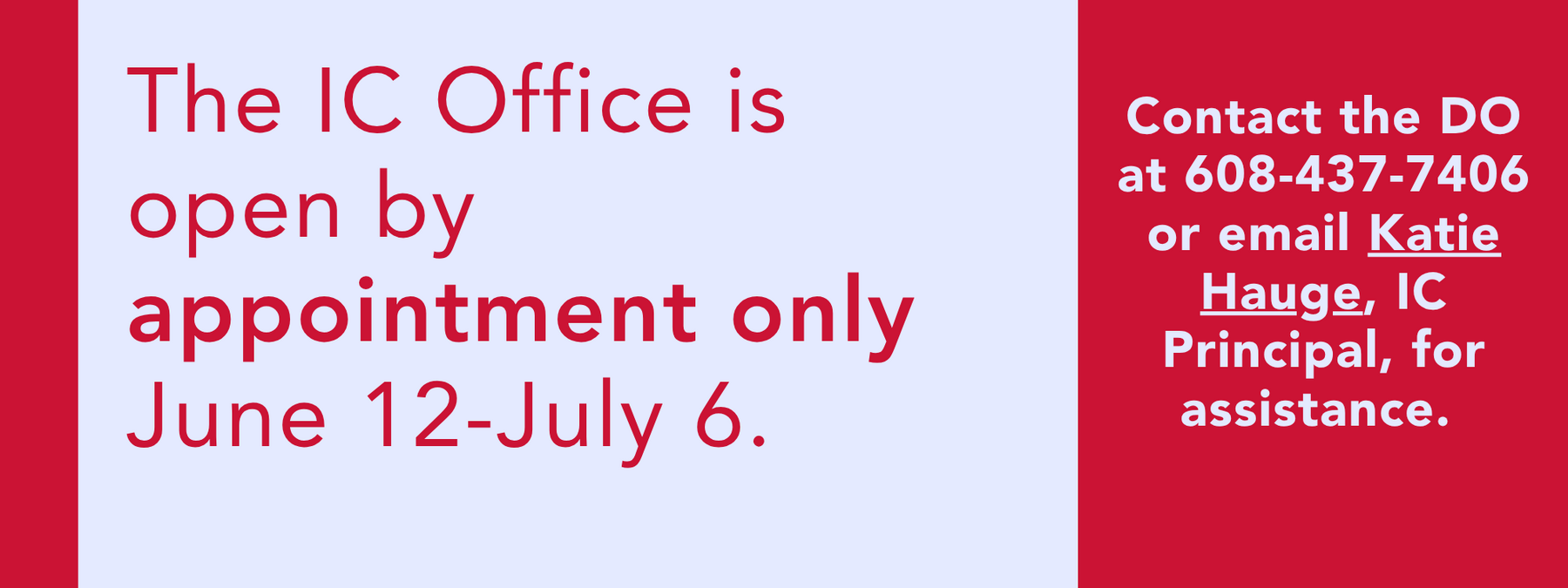 IC Office - open by appointment only June 12-July 6. Contact DO at 608-437-7406 or Katie Hauge.